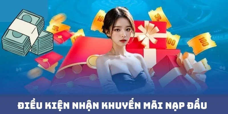 Điều kiện nhận khuyến mãi nạp đầu nhanh chóng