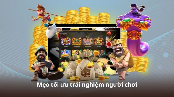 Mẹo tối ưu trải nghiệm người chơi