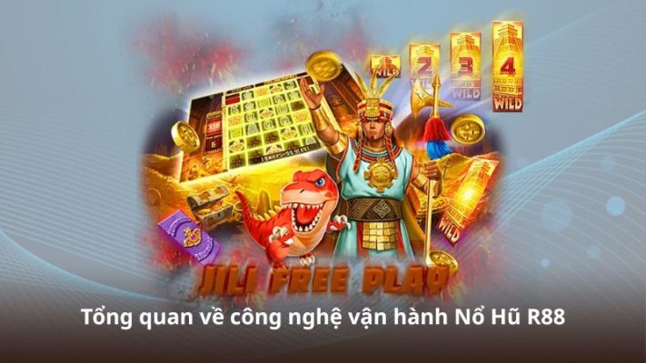 Tổng quan về công nghệ vận hành Nổ Hũ R88